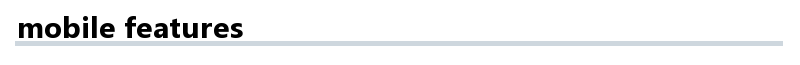 Mobile Features